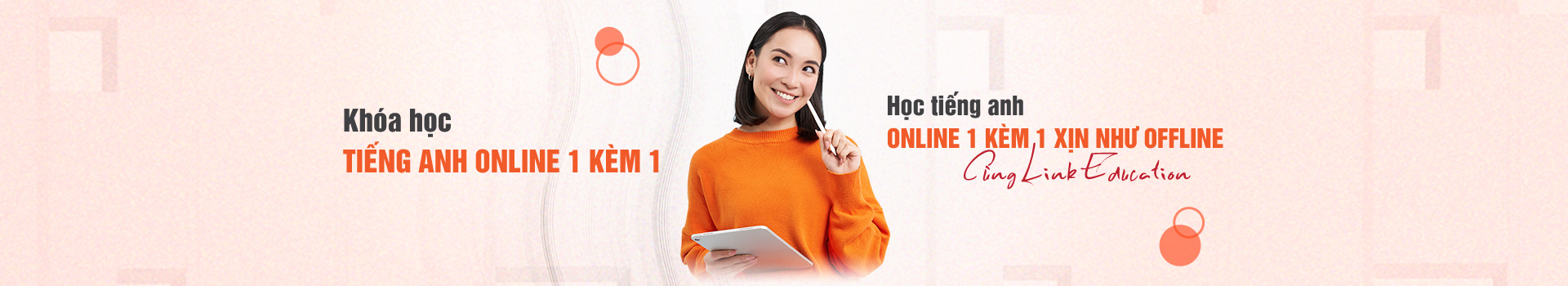 Học tiếng Anh Online 1 kèm 1 xịn như Offline cùng Link Education