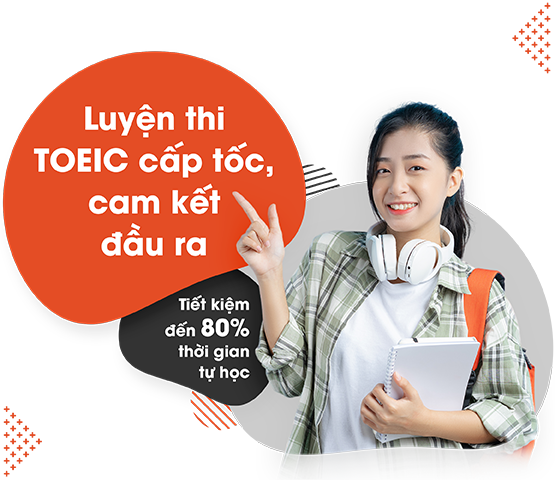 Luyện thi TOEIC cấp tốc, cam kết đầu ra